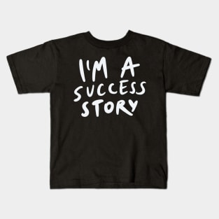 I'm a success story Kids T-Shirt